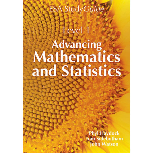 Learnwell Level 1 Advancing Mathematics ESA Study Guide for NCEA Level 1 Mathematics and Statistics by Phyl Haydock Tom Sidebotham and John Watson