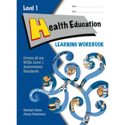 Learnwell Level 1 Health Education Learning Workbook covering NCEA Level 1 Achievement Standards 1.1 to 1.6 by Jenny Robertson and Rachael Dixon