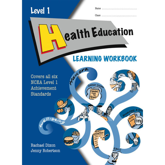 Learnwell Level 1 Health Education Learning Workbook covering NCEA Level 1 Achievement Standards 1.1 to 1.6 by Jenny Robertson and Rachael Dixon