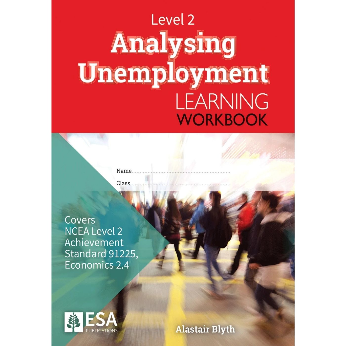 Learnwell Level 2 Analysing Unemployment 2.4 Workbook | NCEA Economics