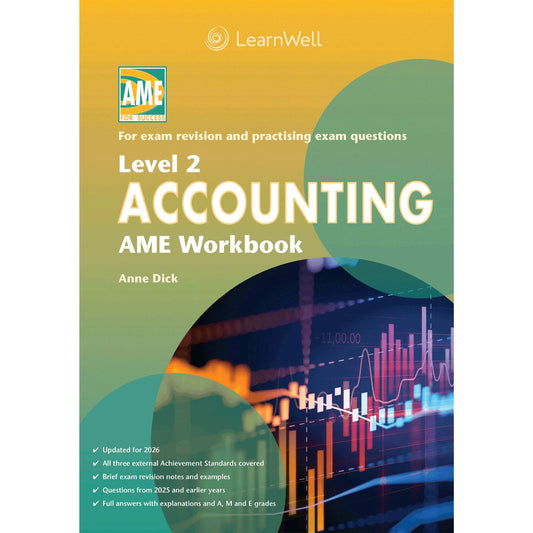 Level 2 Accounting AME Workbook 2026 Edition by Anne Dick covering NCEA Level 2 Accounting Achievement Standards 2.1, 2.3 and 2.4.