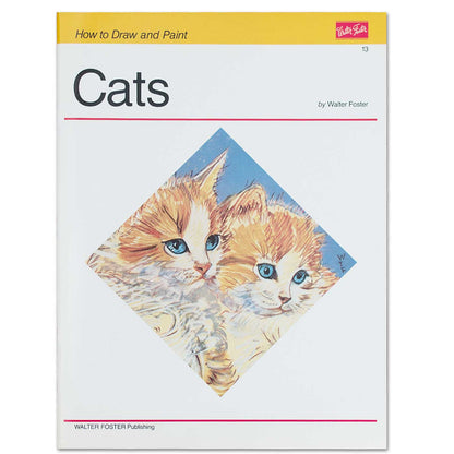 Walter Foster's How to Draw and Paint Cats